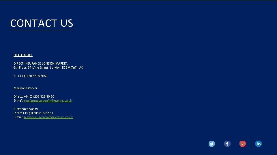 CONTACT US HEAD OFFICE DIRECT INSURANCE LONDON MARKET, 6 th Floor, 34 Lime Street,