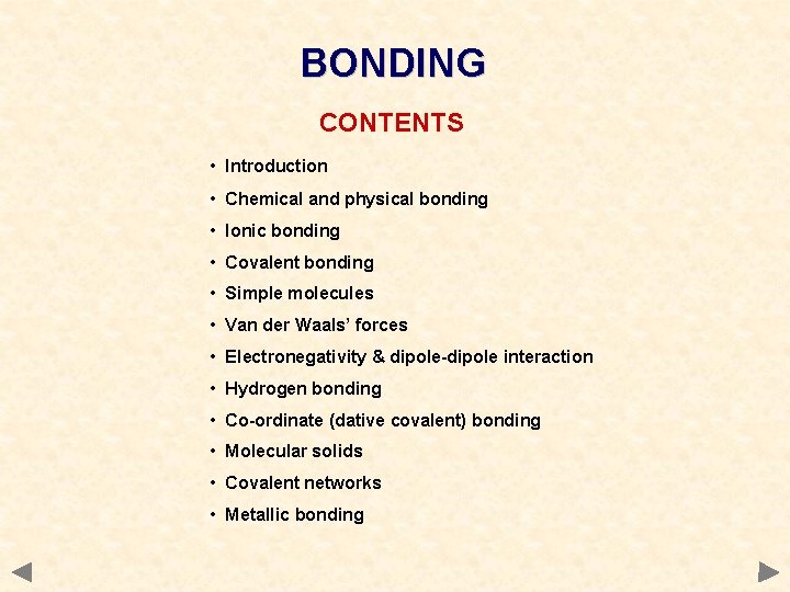 BONDING CONTENTS • Introduction • Chemical and physical bonding • Ionic bonding • Covalent