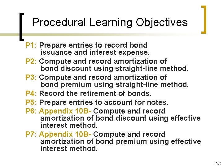 Procedural Learning Objectives P 1: Prepare entries to record bond issuance and interest expense.