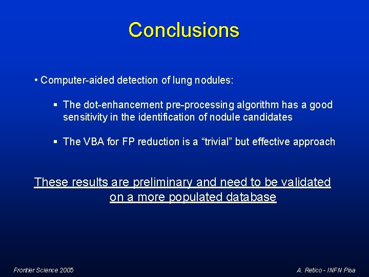 Conclusions • Computer-aided detection of lung nodules: § The dot-enhancement pre-processing algorithm has a Conclusions • Computer-aided detection of lung nodules: § The dot-enhancement pre-processing algorithm has a