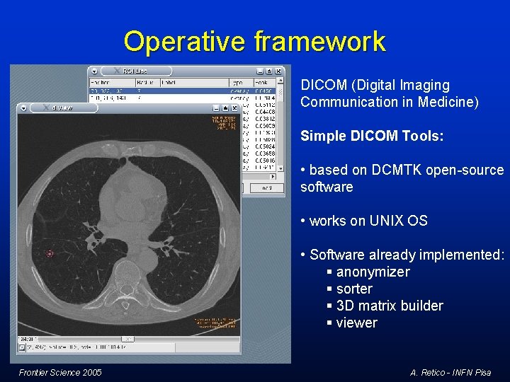 Operative framework DICOM (Digital Imaging Communication in Medicine) Simple DICOM Tools: • based on Operative framework DICOM (Digital Imaging Communication in Medicine) Simple DICOM Tools: • based on