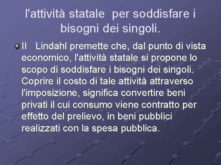 l'attività statale per soddisfare i bisogni dei singoli. II Lindahl premette che, dal punto