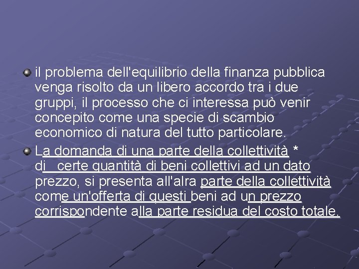 il problema dell'equilibrio della finanza pubblica venga risolto da un libero accordo tra i