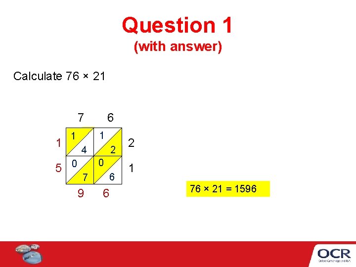 Question 1 (with answer) Calculate 76 × 21 7 1 1 1 5 0