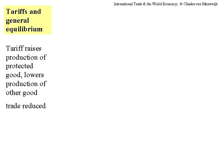 International Trade & the World Economy; Charles van Marrewijk Tariffs and general equilibrium Tariff