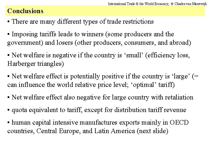 International Trade & the World Economy; Charles van Marrewijk Conclusions • There are many