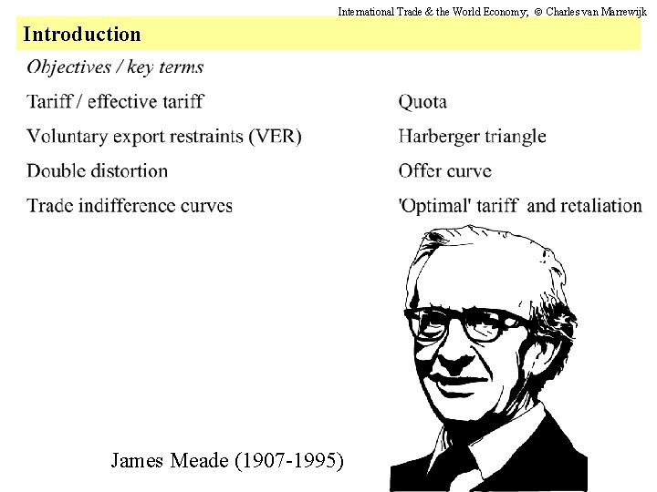 International Trade & the World Economy; Charles van Marrewijk Introduction James Meade (1907 -1995)