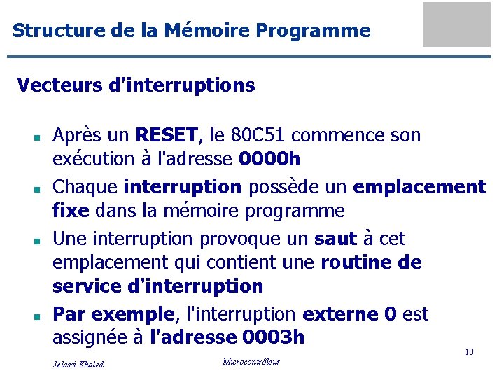 Structure de la Mémoire Programme Vecteurs d'interruptions n n Après un RESET, le 80