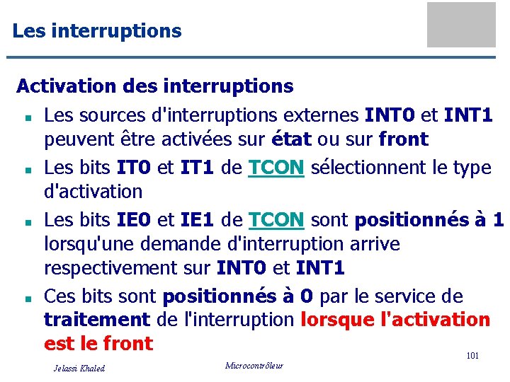 Les interruptions Activation des interruptions n Les sources d'interruptions externes INT 0 et INT