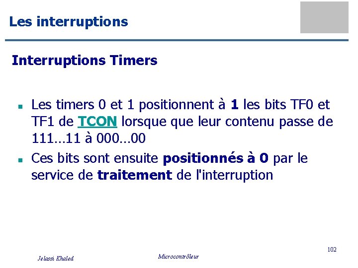 Les interruptions Interruptions Timers n n Les timers 0 et 1 positionnent à 1