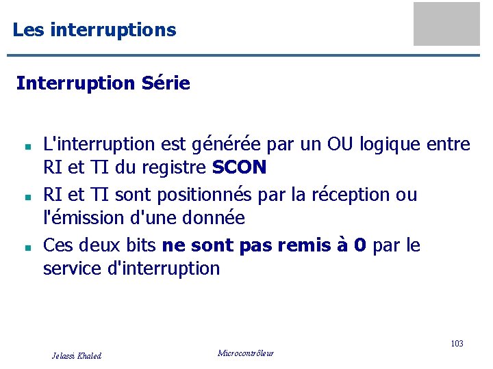 Les interruptions Interruption Série n n n L'interruption est générée par un OU logique