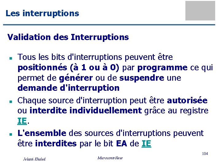 Les interruptions Validation des Interruptions n n n Tous les bits d'interruptions peuvent être