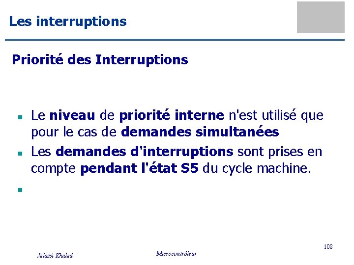 Les interruptions Priorité des Interruptions n n n Le niveau de priorité interne n'est