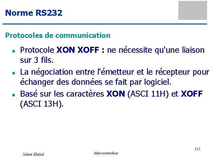 Norme RS 232 Protocoles de communication n Protocole XON XOFF : ne nécessite qu'une