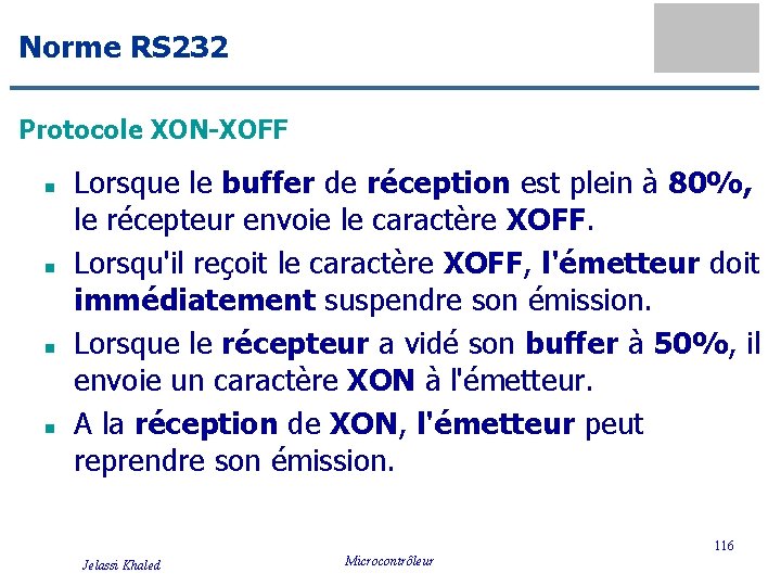 Norme RS 232 Protocole XON-XOFF n n Lorsque le buffer de réception est plein