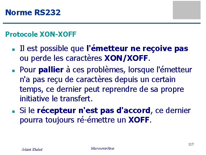 Norme RS 232 Protocole XON-XOFF n n n Il est possible que l'émetteur ne