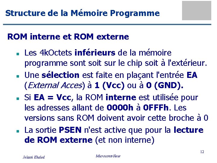 Structure de la Mémoire Programme ROM interne et ROM externe n n Les 4