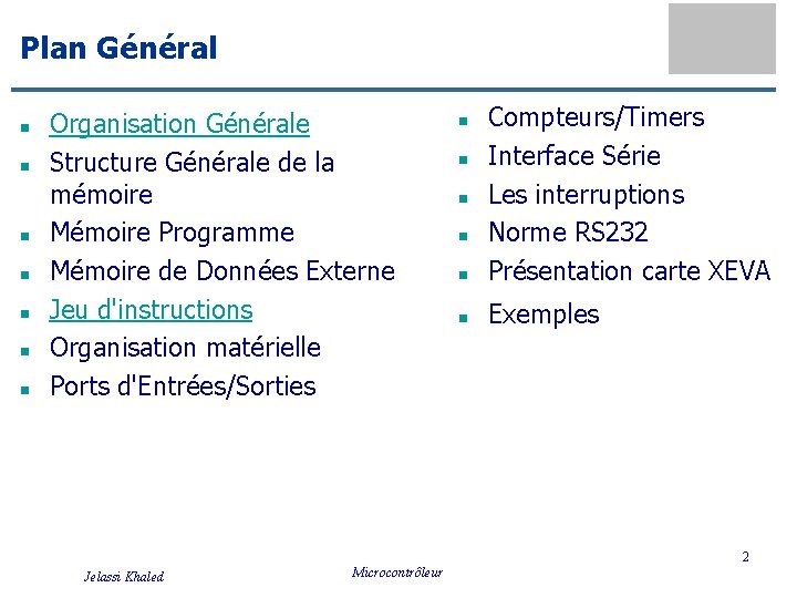 Plan Général n n n n Organisation Générale Structure Générale de la mémoire Mémoire