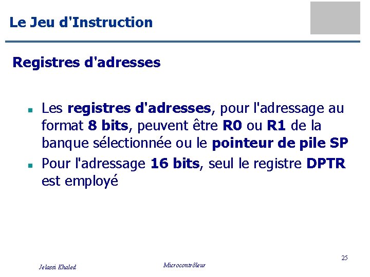 Le Jeu d'Instruction Registres d'adresses n n Les registres d'adresses, pour l'adressage au format