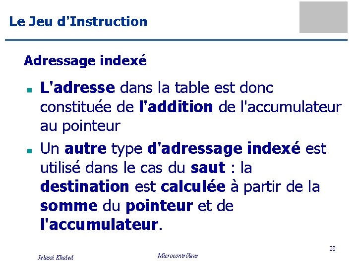 Le Jeu d'Instruction Adressage indexé n n L'adresse dans la table est donc constituée