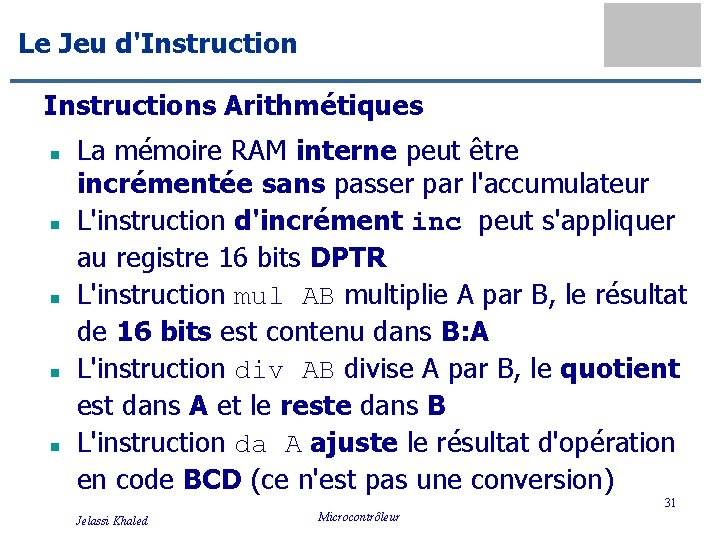 Le Jeu d'Instructions Arithmétiques n n n La mémoire RAM interne peut être incrémentée