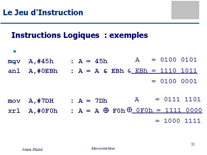 Le Jeu d'Instructions Logiques : exemples mov n A, #45 h n anl A,