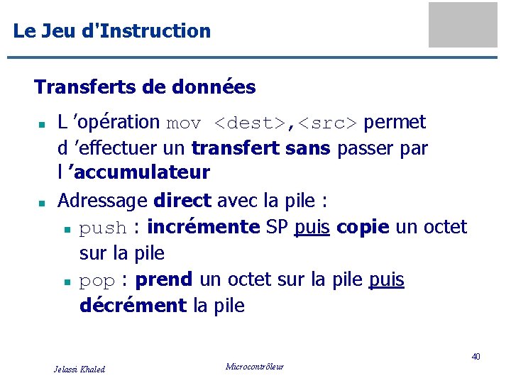 Le Jeu d'Instruction Transferts de données n n L ’opération mov <dest>, <src> permet