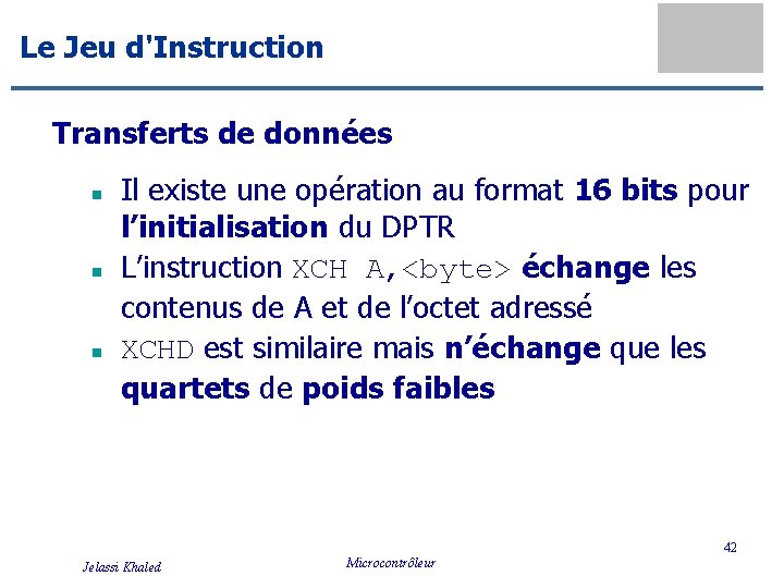 Le Jeu d'Instruction Transferts de données n n n Il existe une opération au