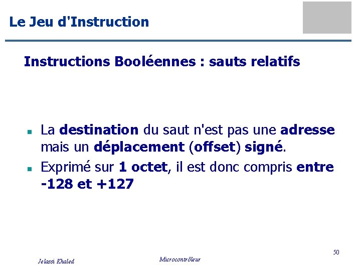 Le Jeu d'Instructions Booléennes : sauts relatifs n n La destination du saut n'est