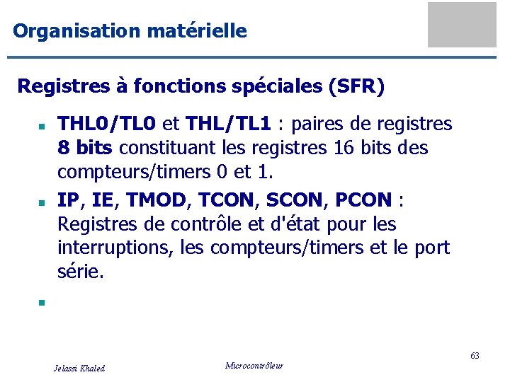 Organisation matérielle Registres à fonctions spéciales (SFR) n n n THL 0/TL 0 et