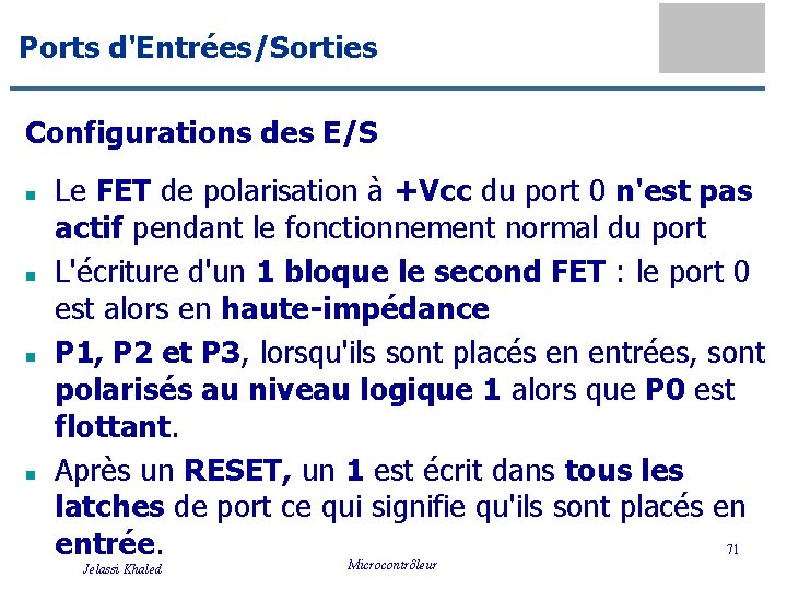 Ports d'Entrées/Sorties Configurations des E/S n n Le FET de polarisation à +Vcc du