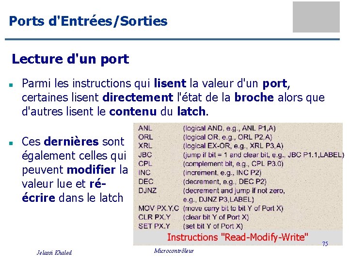 Ports d'Entrées/Sorties Lecture d'un port n n Parmi les instructions qui lisent la valeur