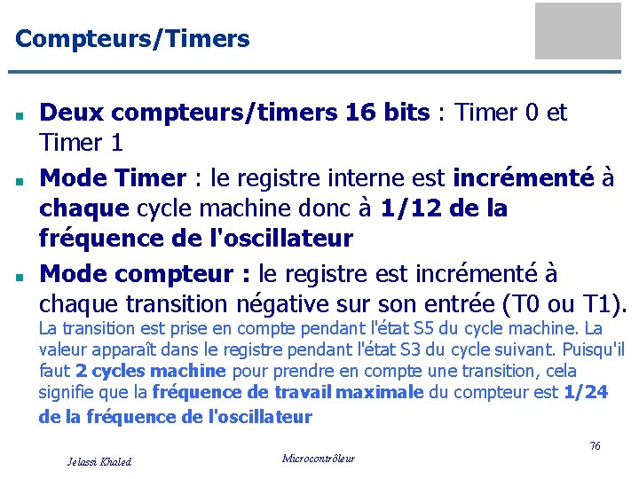 Compteurs/Timers n n n Deux compteurs/timers 16 bits : Timer 0 et Timer 1