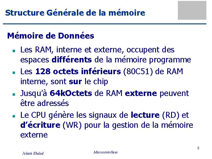 Structure Générale de la mémoire Mémoire de Données n n Les RAM, interne et