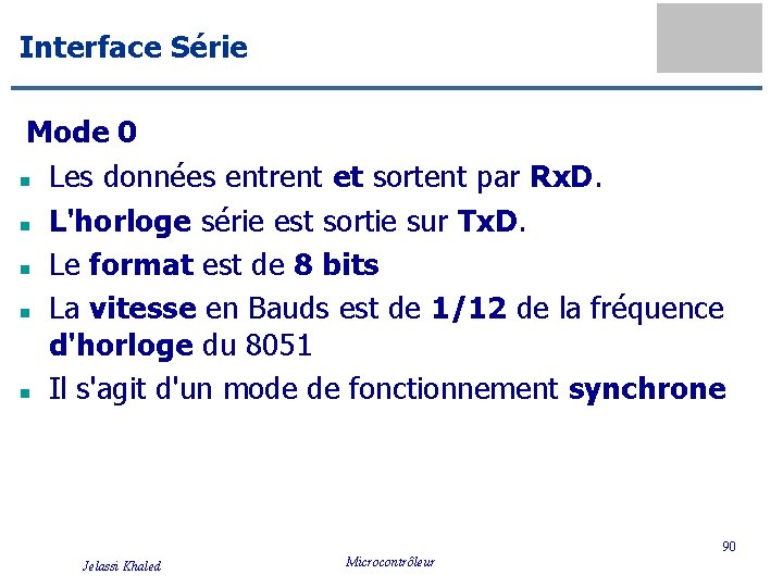 Interface Série Mode 0 n Les données entrent et sortent par Rx. D. n