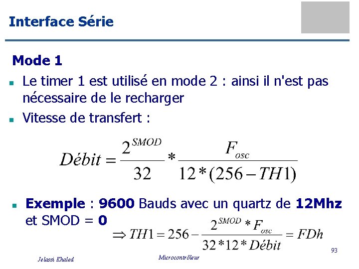 Interface Série Mode 1 n Le timer 1 est utilisé en mode 2 :