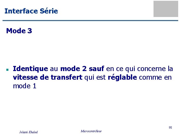 Interface Série Mode 3 n Identique au mode 2 sauf en ce qui concerne