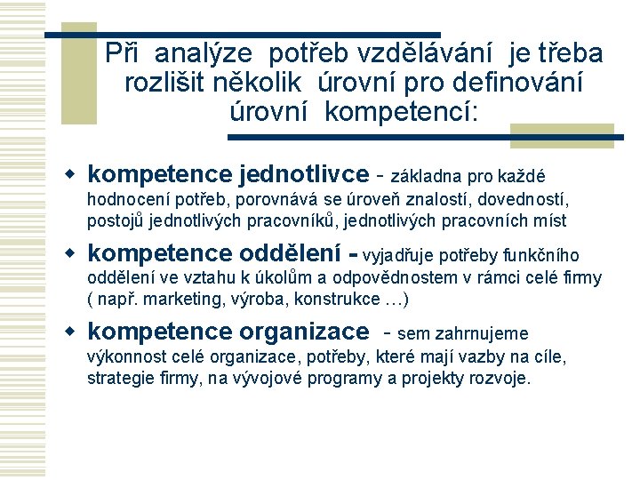 Při analýze potřeb vzdělávání je třeba rozlišit několik úrovní pro definování úrovní kompetencí: w