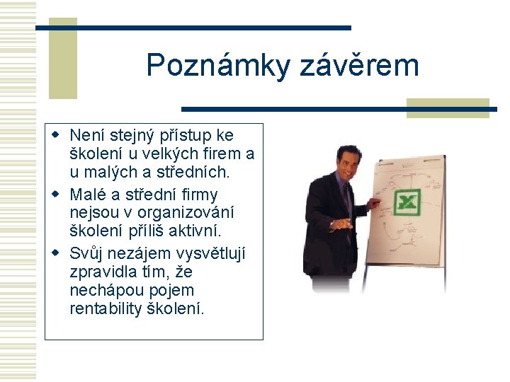 Poznámky závěrem w Není stejný přístup ke školení u velkých firem a u malých