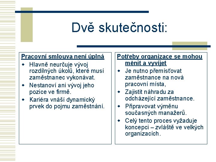 Dvě skutečnosti: Pracovní smlouva není úplná w Hlavně neurčuje vývoj rozdílných úkolů, které musí