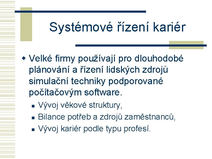 Systémové řízení kariér w Velké firmy používají pro dlouhodobé plánování a řízení lidských zdrojů