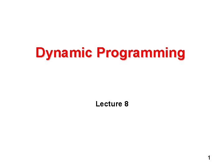 Dynamic Programming Lecture 8 1 