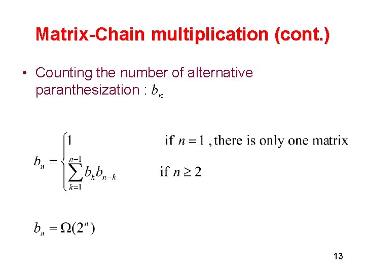 Matrix-Chain multiplication (cont. ) • Counting the number of alternative paranthesization : bn 13