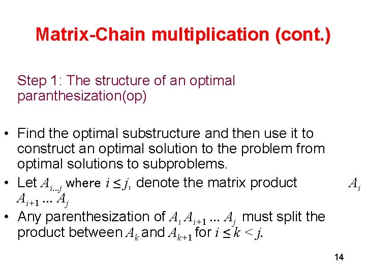 Matrix-Chain multiplication (cont. ) Step 1: The structure of an optimal paranthesization(op) • Find