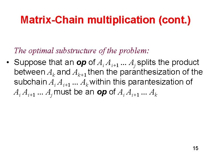 Matrix-Chain multiplication (cont. ) The optimal substructure of the problem: • Suppose that an