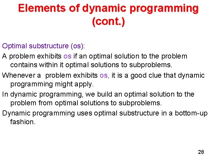 Elements of dynamic programming (cont. ) Optimal substructure (os): A problem exhibits os if