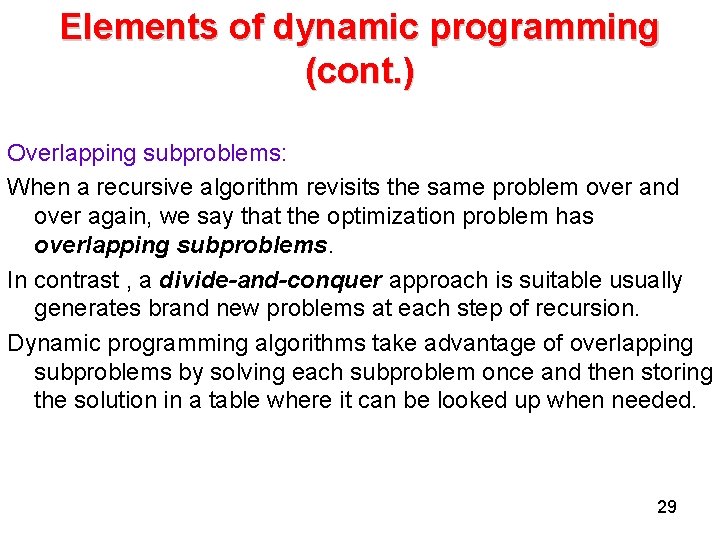 Elements of dynamic programming (cont. ) Overlapping subproblems: When a recursive algorithm revisits the