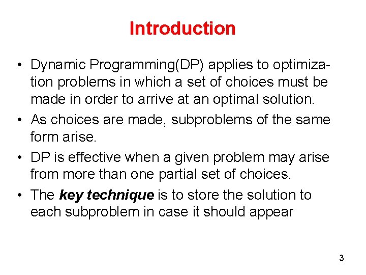 Introduction • Dynamic Programming(DP) applies to optimization problems in which a set of choices
