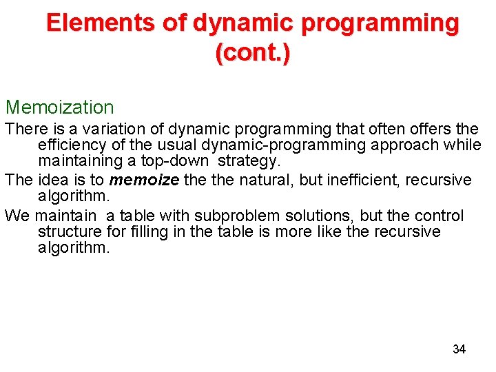 Elements of dynamic programming (cont. ) Memoization There is a variation of dynamic programming
