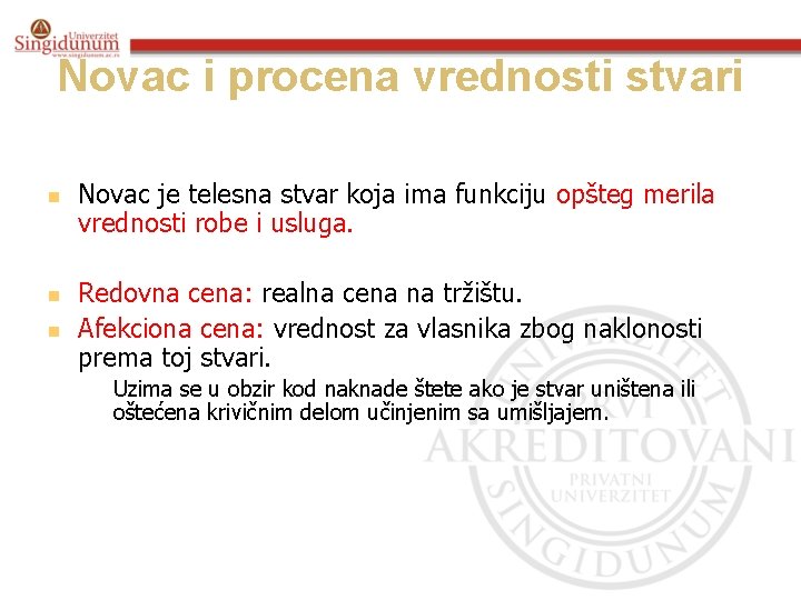 Novac i procena vrednosti stvari n n n Novac je telesna stvar koja ima